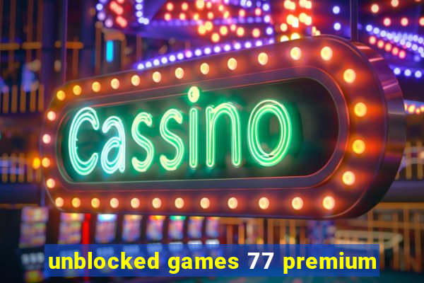 unblocked games 77 premium